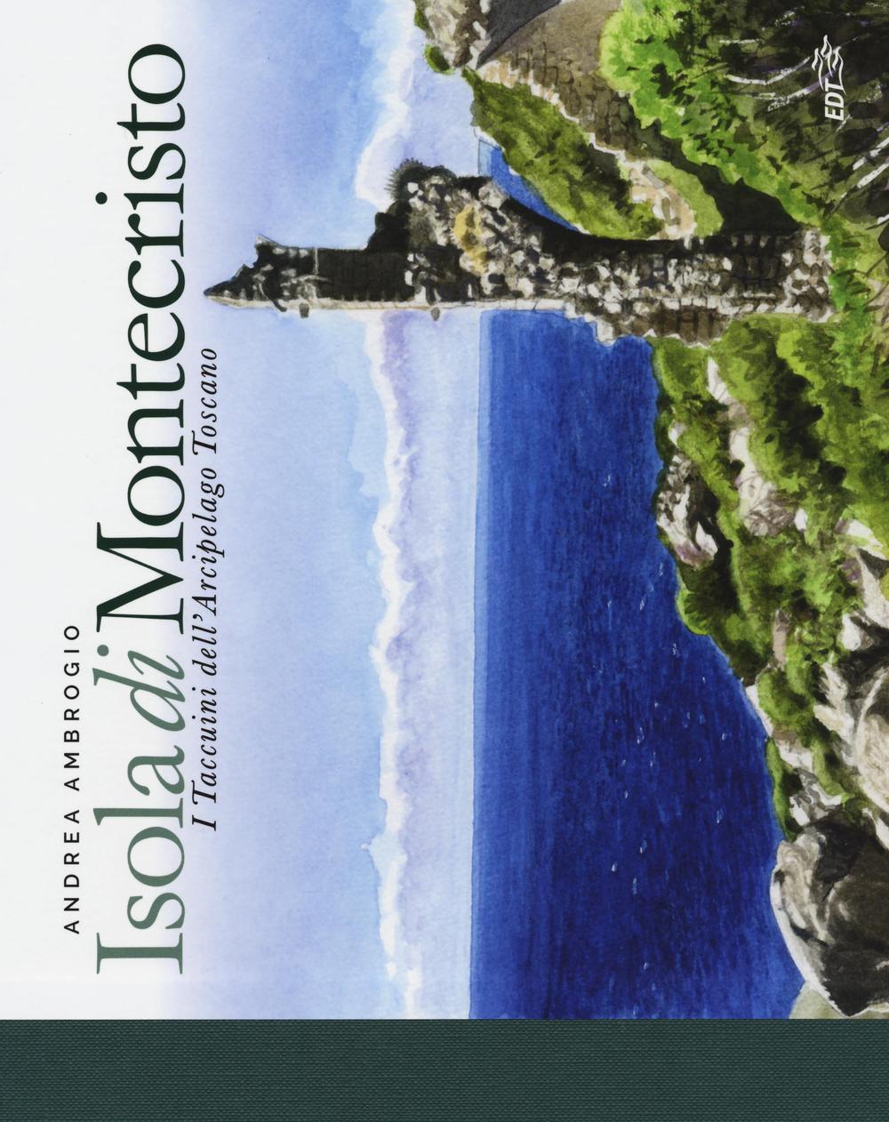 Isola di Montecristo. I taccuini dell'arcipelago toscano. Ediz. illustrata