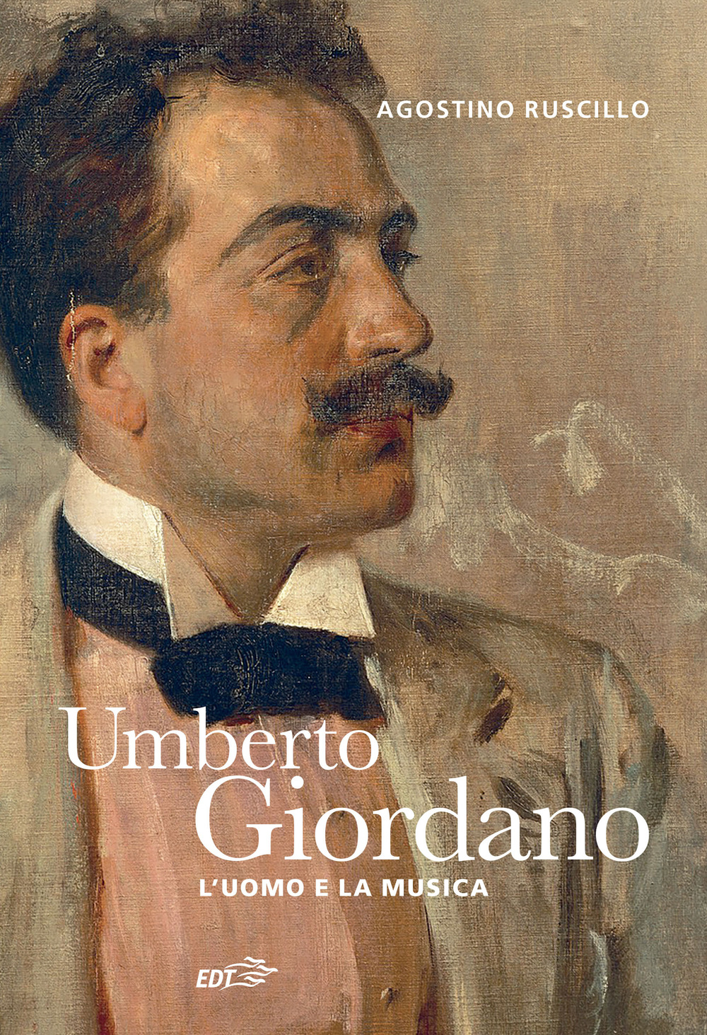 Umberto Giordano. L'uomo e la musica