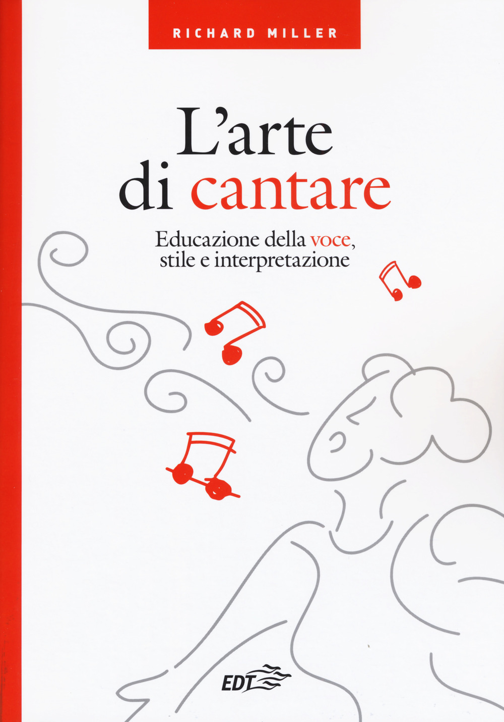 L'arte di cantare. Educazione della voce, stile e interpretazione