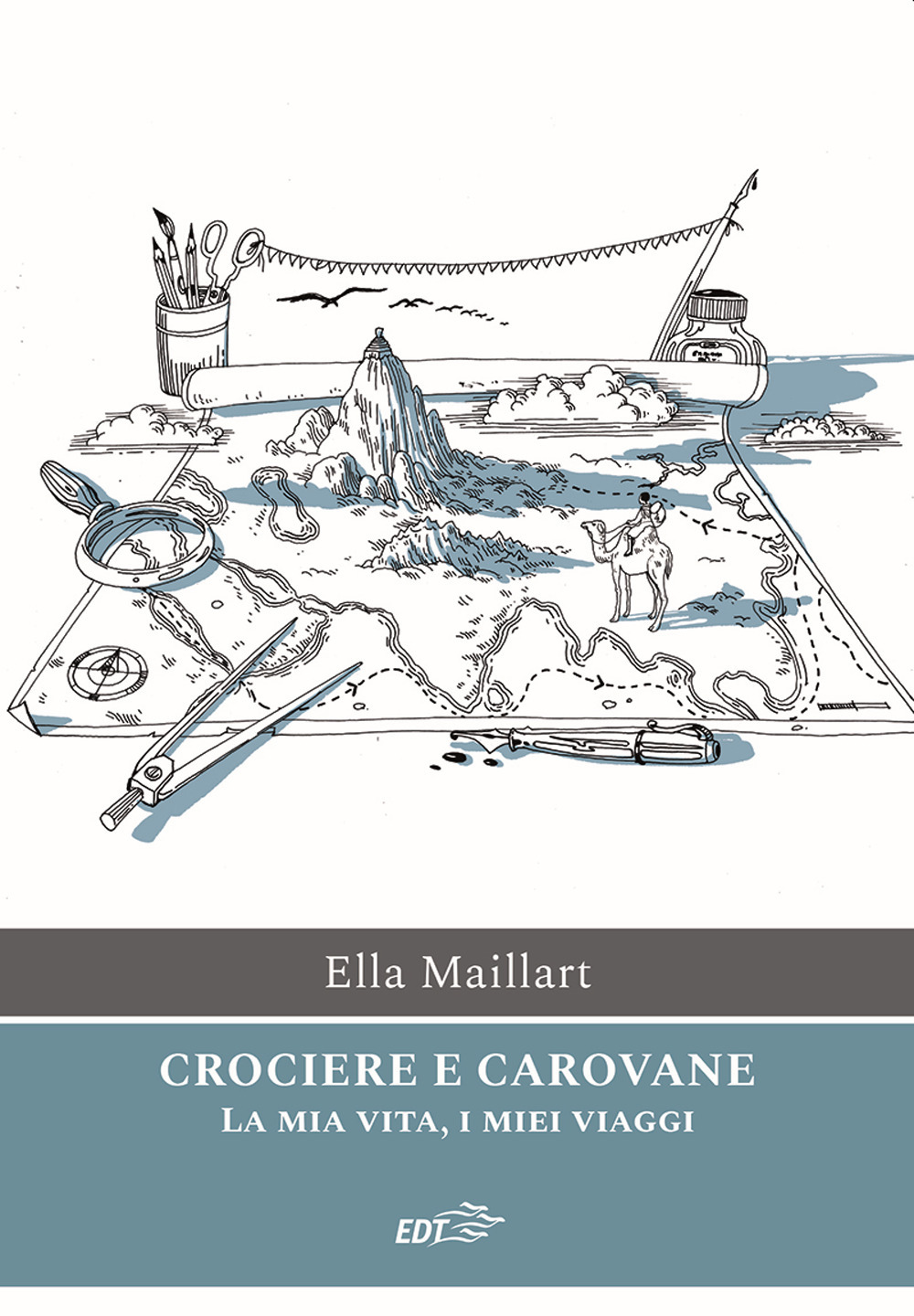 Crociere e carovane. La mia vita, i miei viaggi