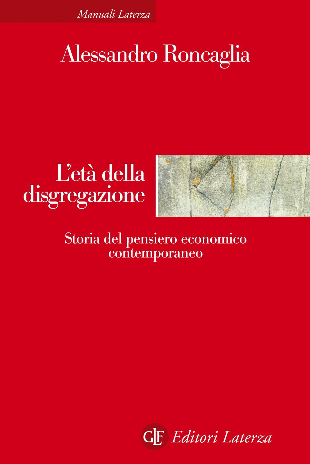 L'età della disgregazione. Storia del pensiero economico contemporaneo