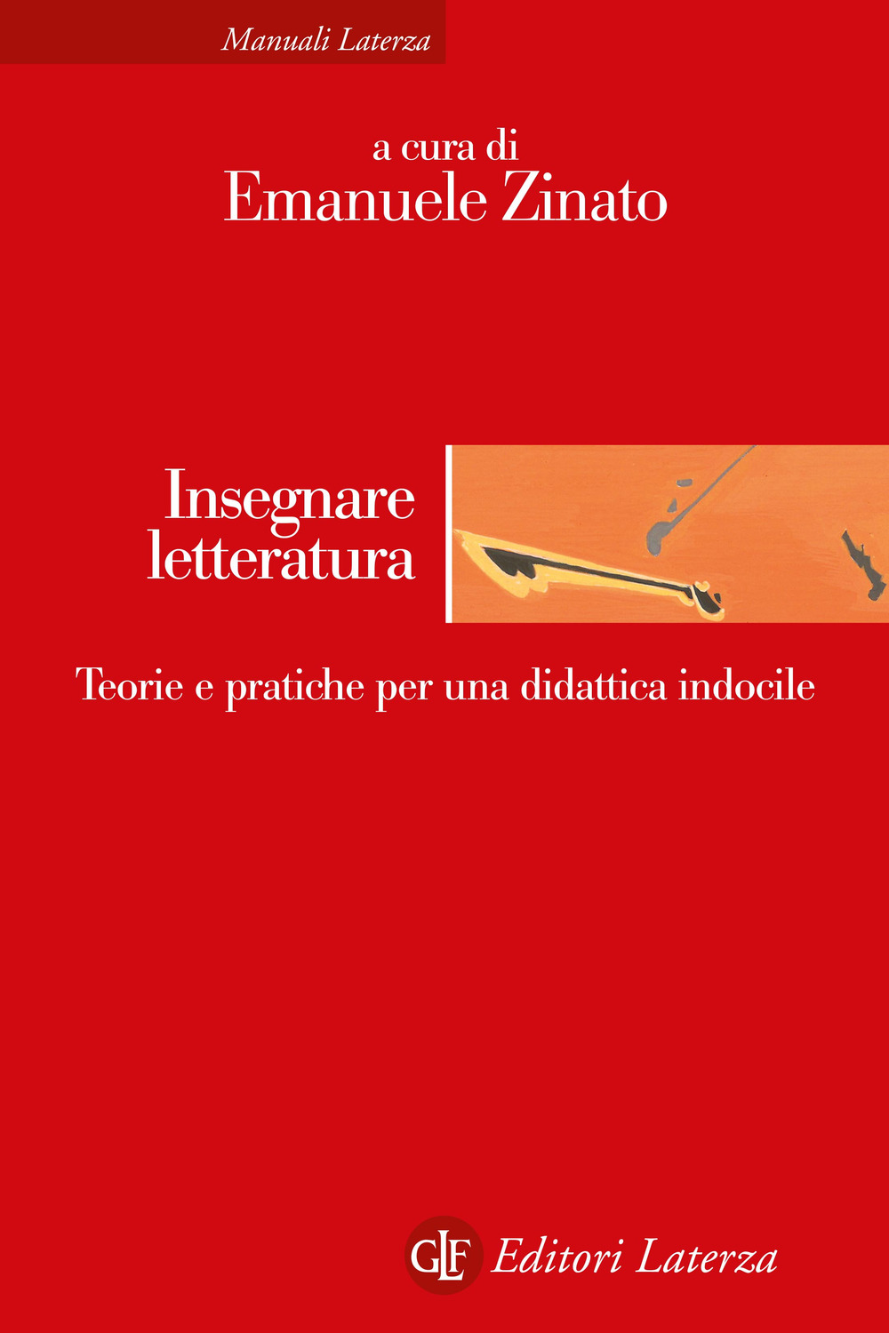 Insegnare letteratura. Teorie e pratiche per una didattica indocile