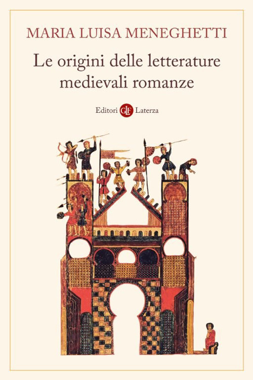 Le origini delle letterature medievali romanze. Storia delle letterature medievali romanze. Nuova ediz.