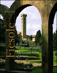 Fiesole. Il futuro ha un cuore antico. Ediz. italiana e inglese