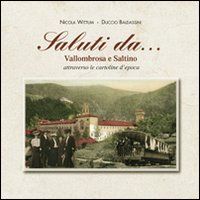 Saluti da... Vallombrosa e Saltino attraverso le cartoline d'epoca. Ediz. illustrata