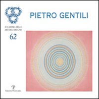 Pietro Gentili. Antologia 1961-2005. Ediz. illustrata