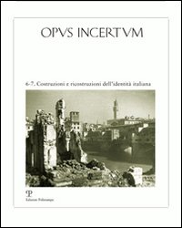 Opus incertum vol. 6-7. Ediz. illustrata. Costruzioni e ricostruzioni dell'identità italiana