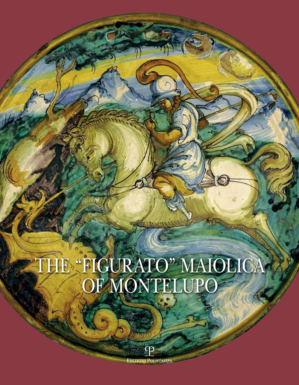 The «Figurato» Maiolica of Montelupo. Ediz. illustrata