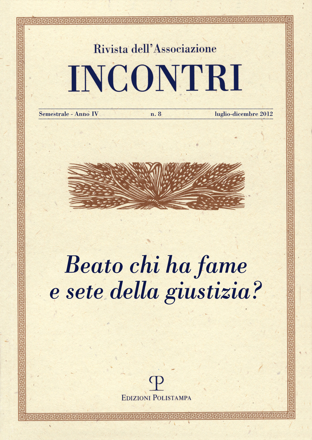 Incontri (2012). Vol. 8: Beato chi ha fame e sete della giustizia?
