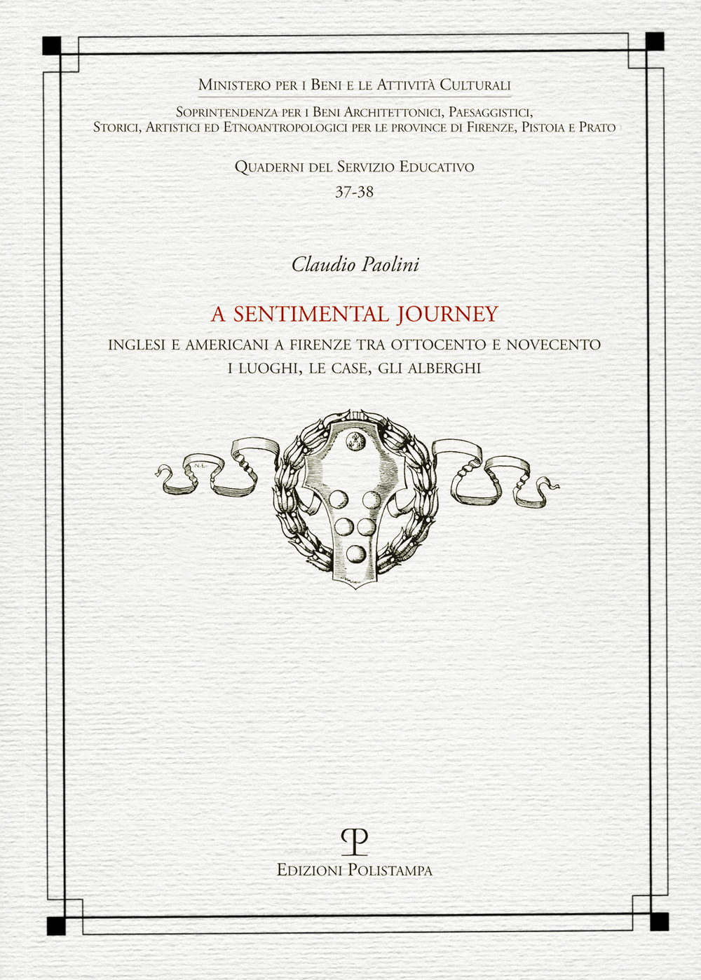 A Sentimental journey. Inglesi e americani a Firenze tra Ottocento e Novecento. I luoghi, le case, gli alberghi