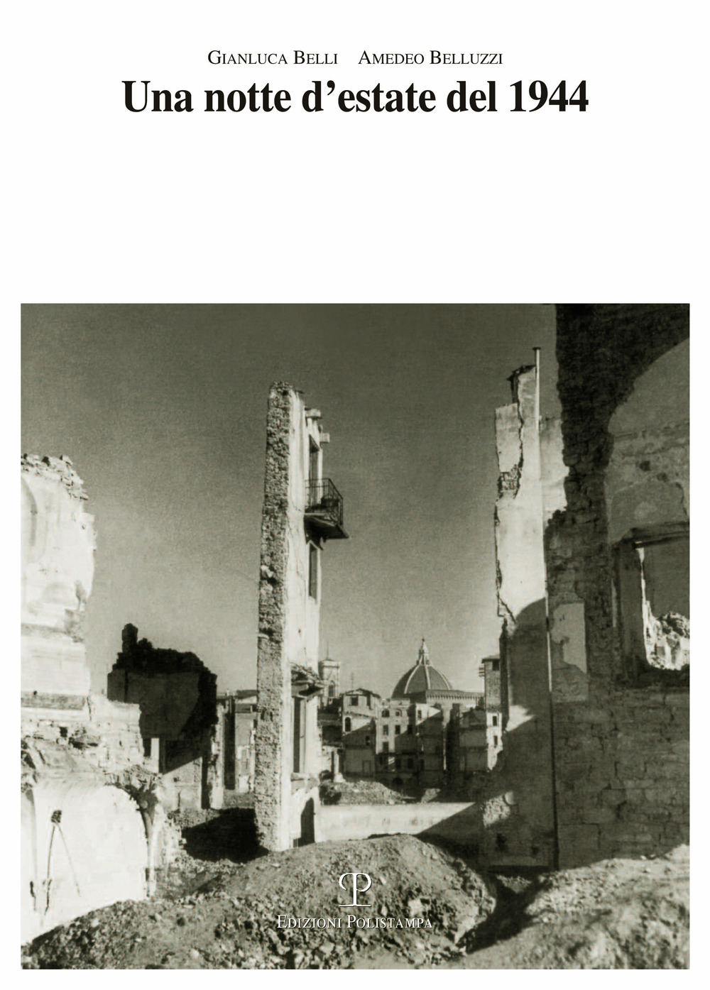 Una notte d'estate del 1944. Le rovine della guerra e la ricostruzione a Firenze