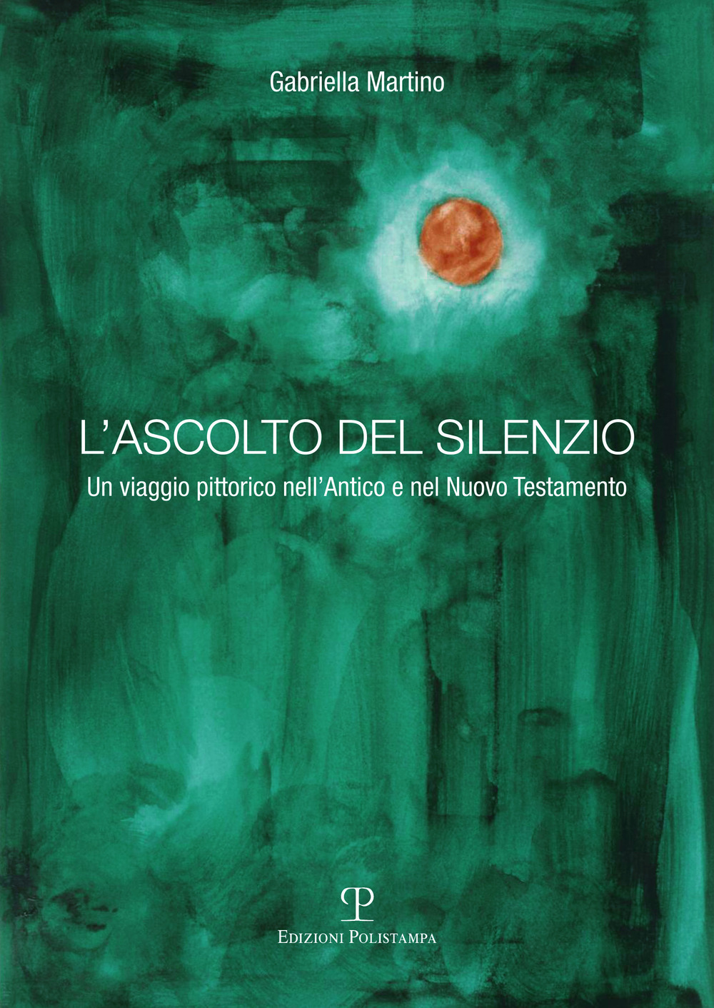 L'ascolto del silenzio. Un viaggio pittorico nell'Antico e Nuovo Testamento. Ediz. illustrata