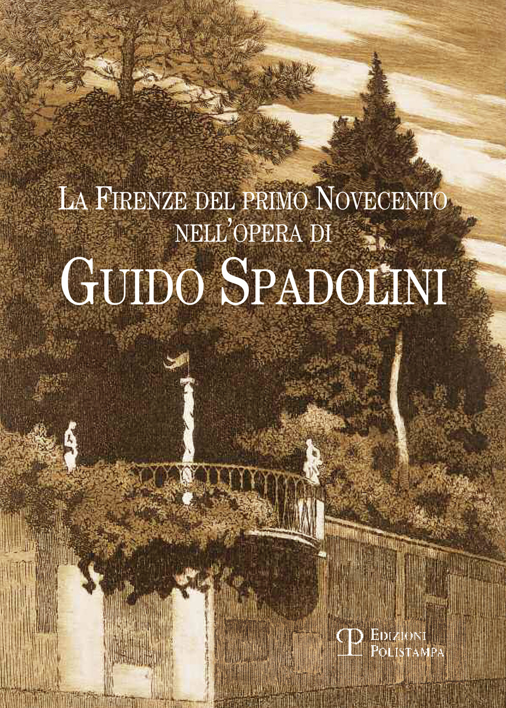La Firenze del primo Novencento nell'opera di Guido Spadolini. Catalogo della mostra (Firenze, 15 gennaio-12 marzo 2015). Ediz. illustrata