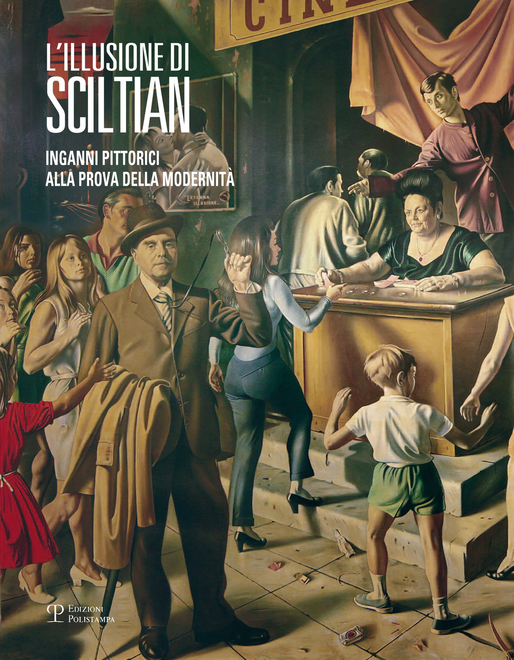 L'illusione di Sciltian. Inganni pittorici alla prova della modernità.Catalogo della mostra (Firenze, 2 aprile-15 novembre 2015). Ediz. illustrata