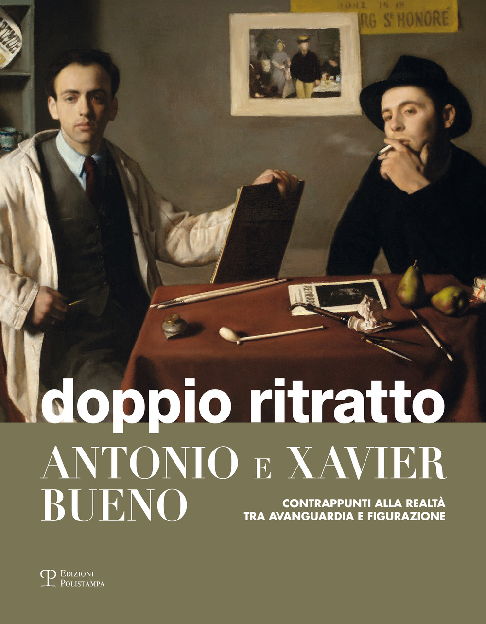 Doppio ritratto. Antonio e Xavier Bueno. Contrappunti alla realtà tra avanguardia e figurazione. Ediz. illustrata