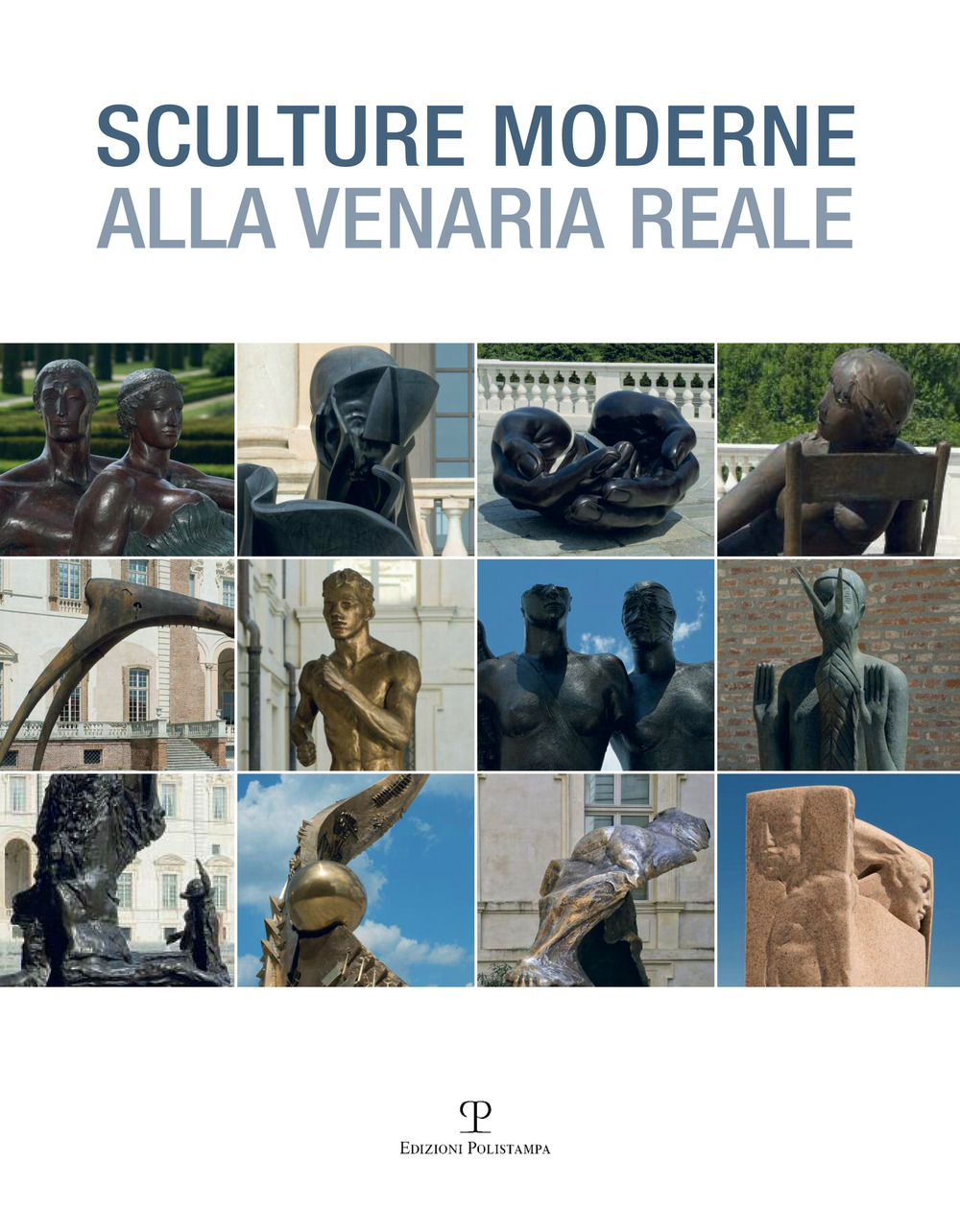 Sculture moderne alla Venaria reale. Ediz. illustrata