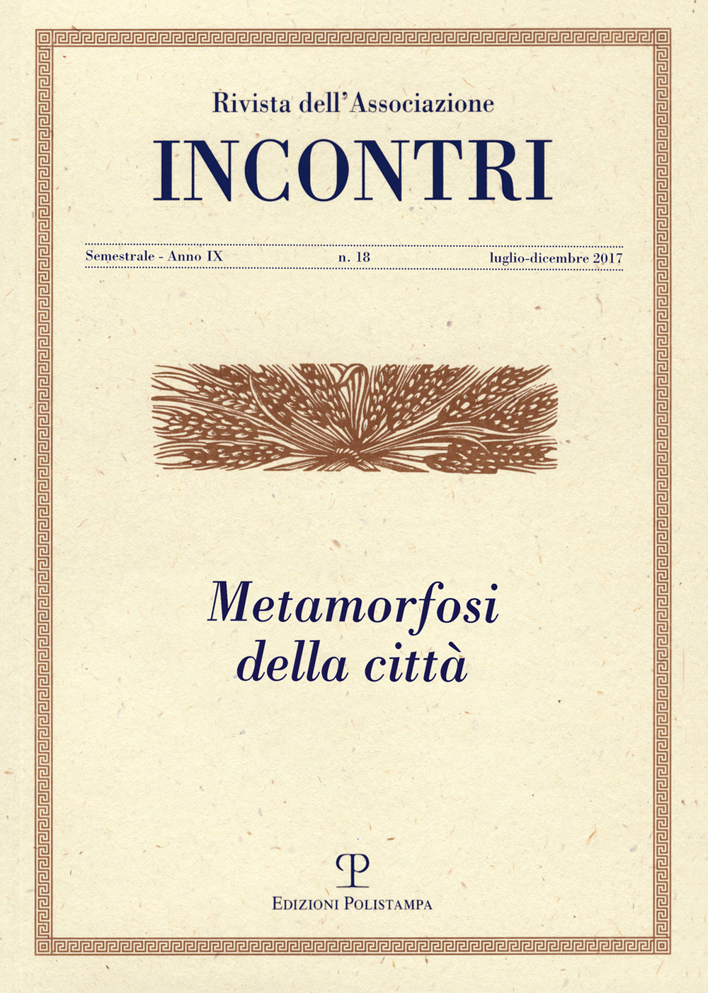 Incontri (2017). Vol. 18: Metamorfosi della città (luglio-dicembre)