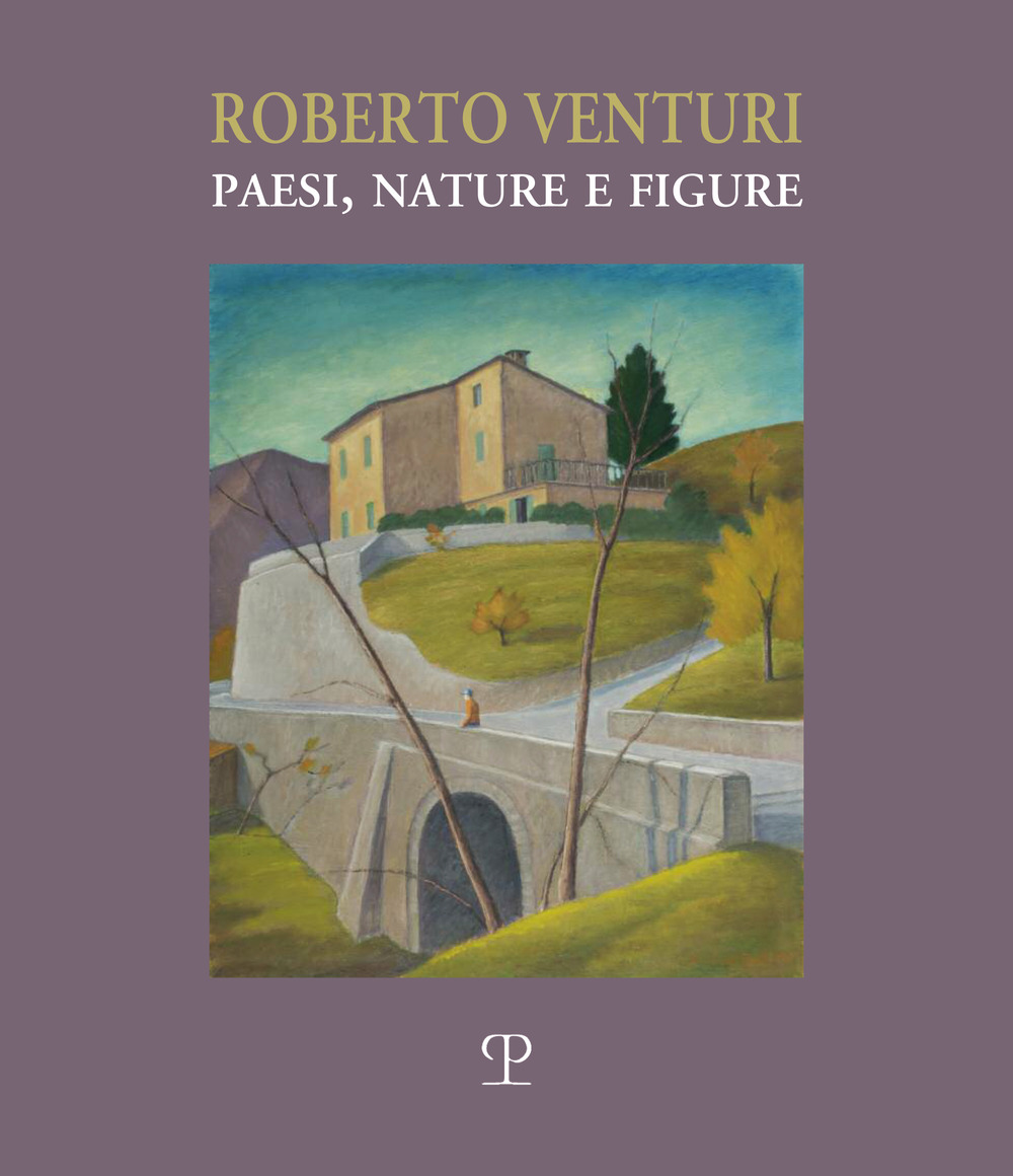 Roberto Venturi. Paesi, nature e figure. Ediz. illustrata
