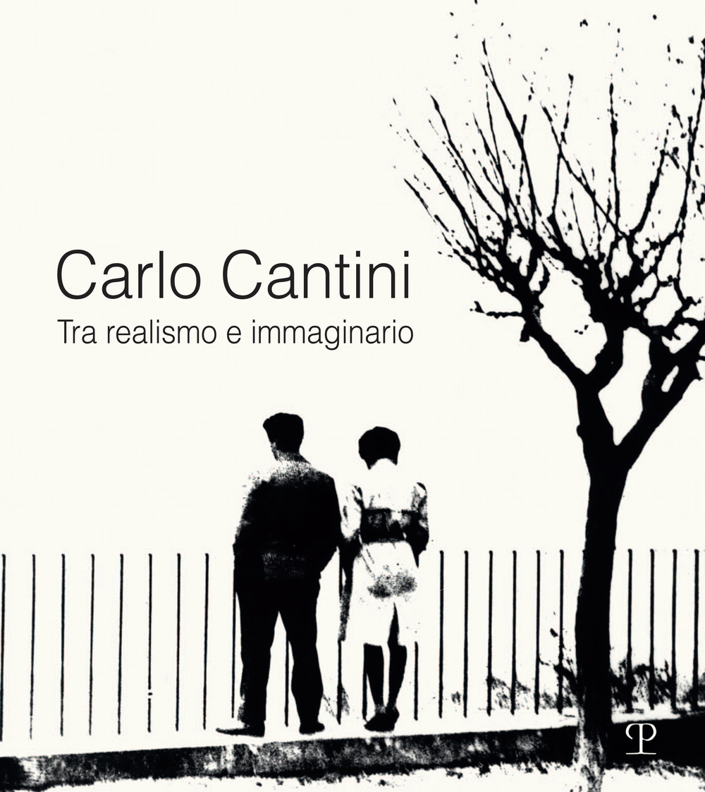 Carlo Cantini. Tra realismo e immaginario. 50 anni di fotografia. Catalogo della mostra (Firenze, 26 gennaio-27 marzo 2019). Ediz. a colori