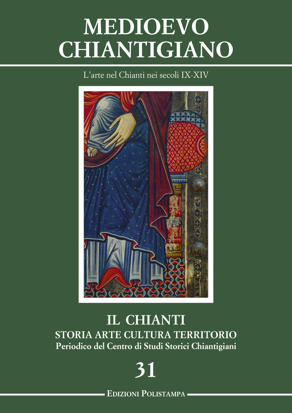 Il Chianti. Storia, arte, cultura, territorio. Vol. 31: Medioevo Chiantigiano. L'arte nel Chianti nei secoli IX-XIV