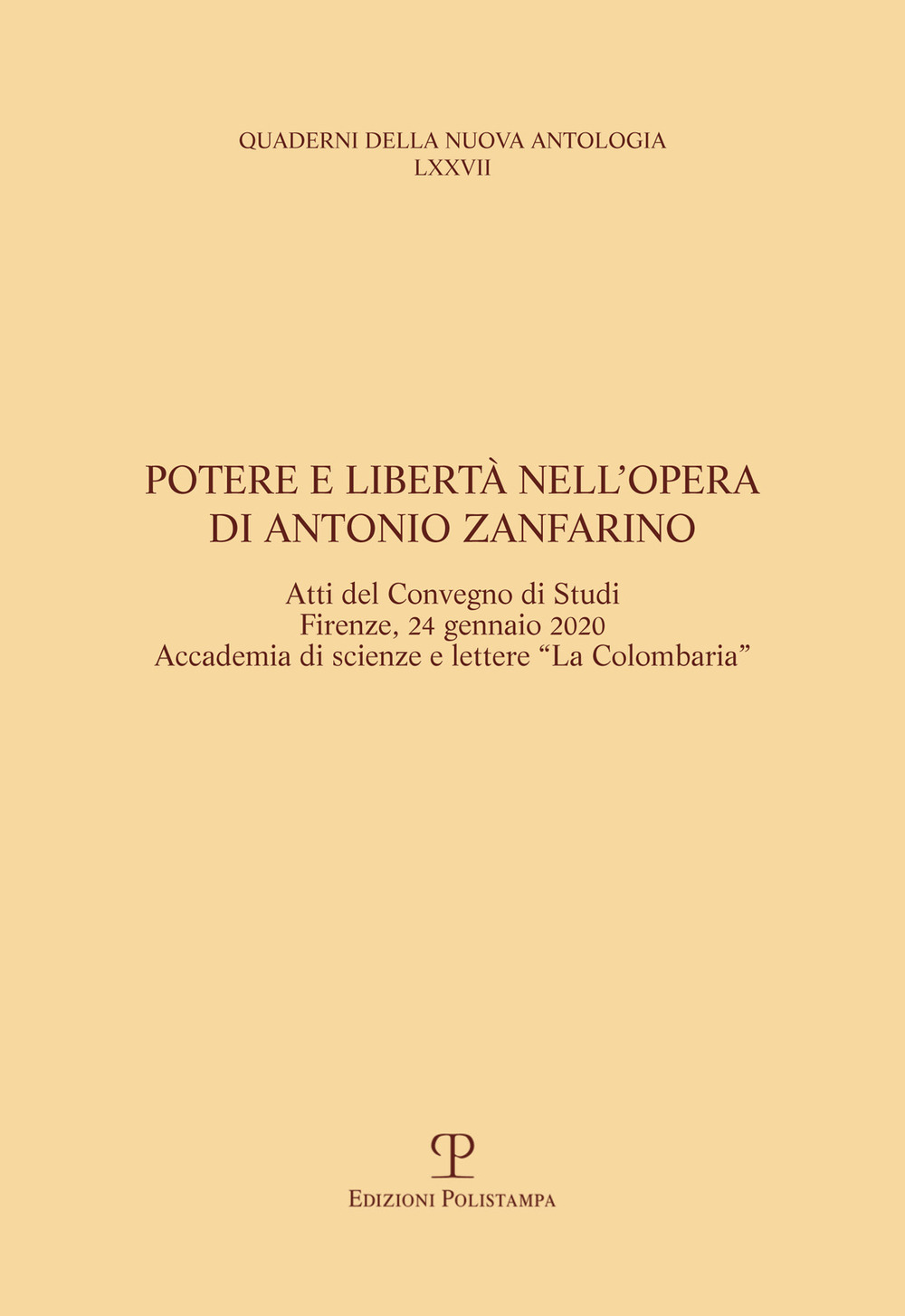 Potere e libertà nell'opera di Antonio Zanfarino. Atti del Convegno di studi (Firenze, Accademia La Colombaria 24 gennaio 2020)