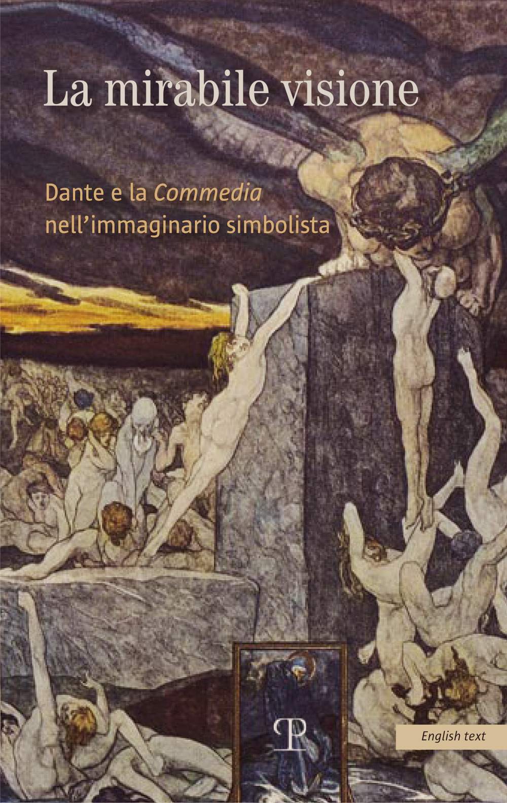 La mirabile visione. Dante e la Commedia nell'immaginario simbolista. Ediz. inglese