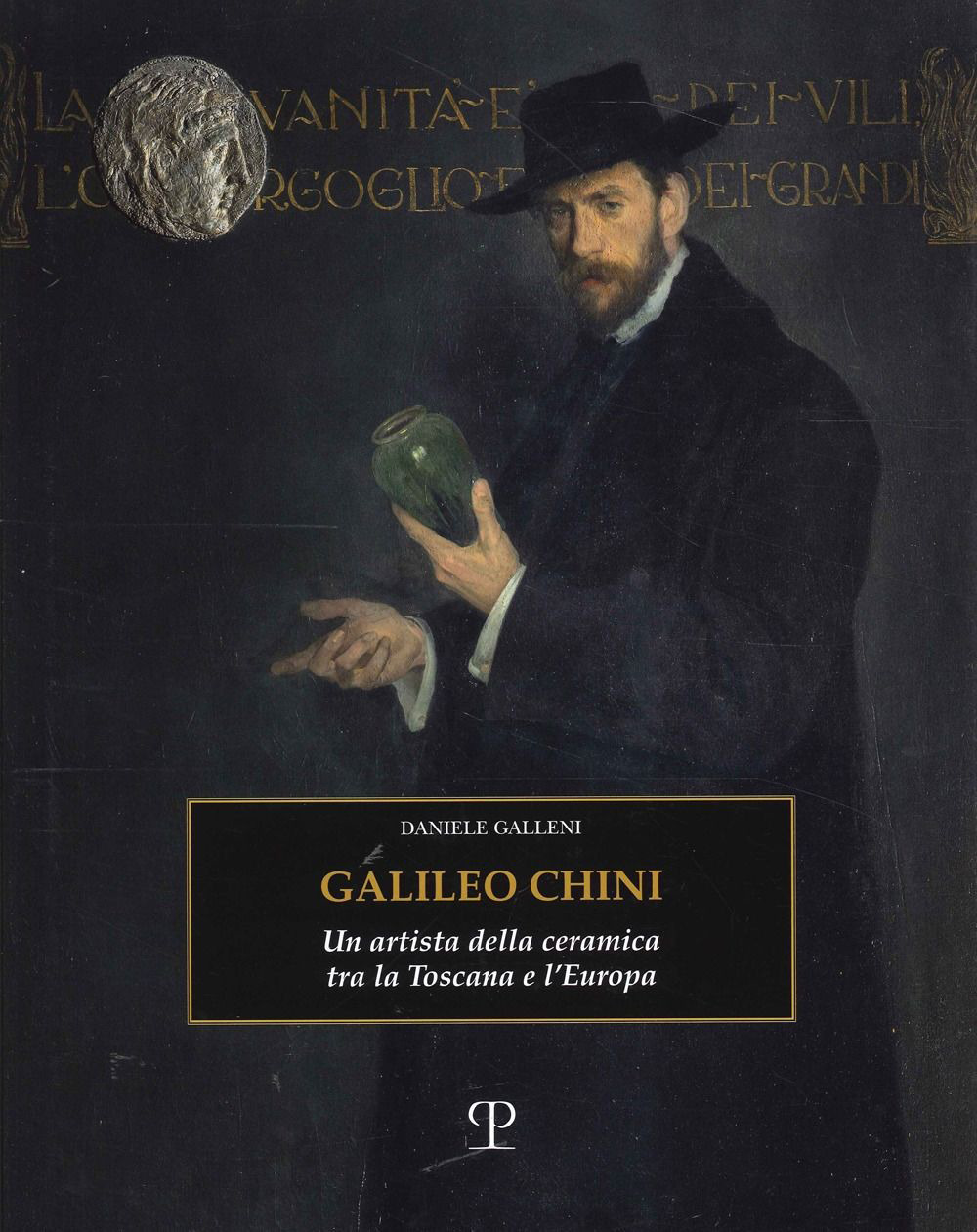 Galileo Chini. Un artista della ceramica tra la Toscana e l'Europa. Ediz. a colori