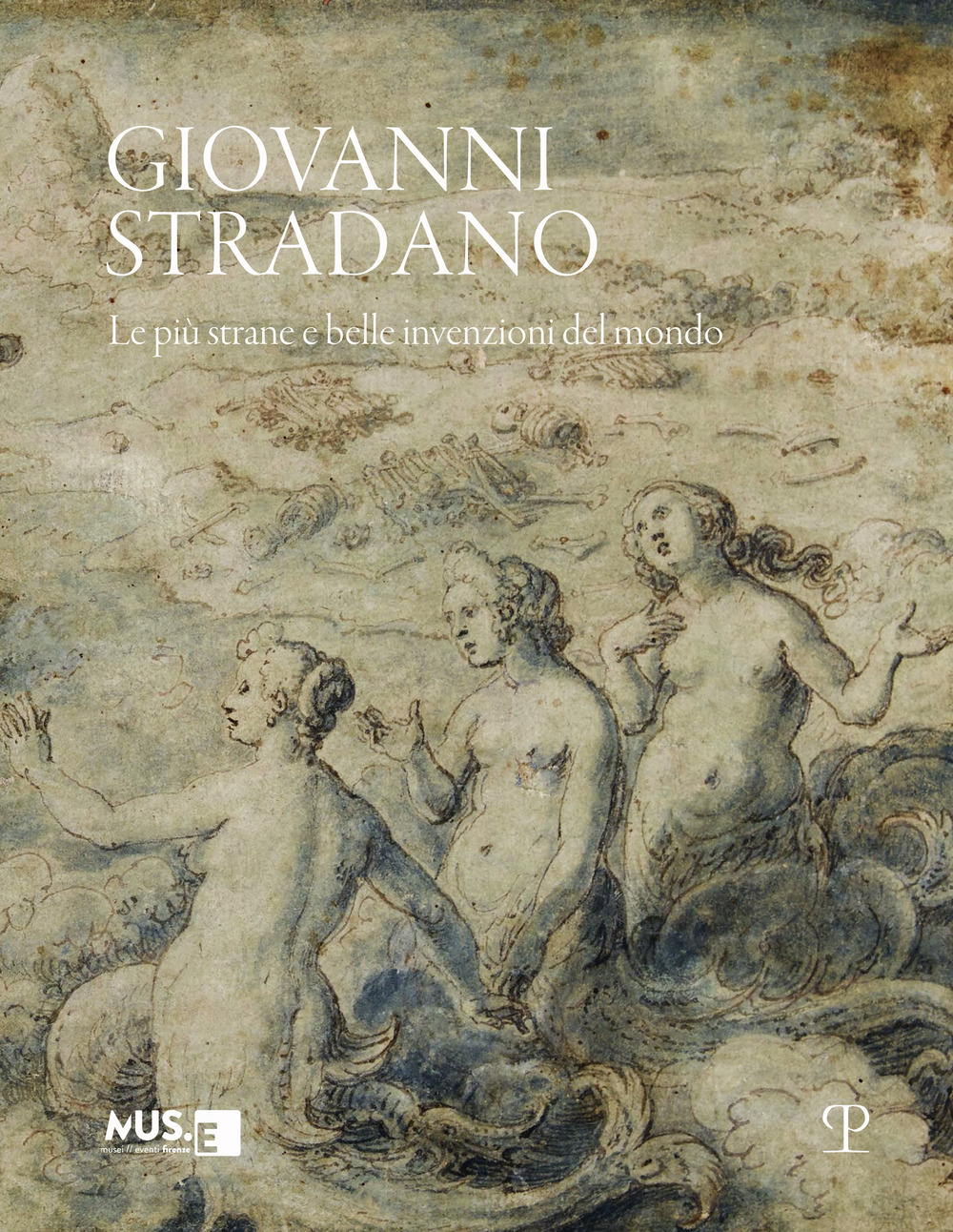 Giovanni Stradano. Le più strane e belle invenzioni del mondo. Ediz. italiana e inglese