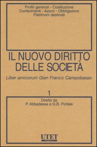 Il nuovo diritto delle società. Vol. 1: Profili generali-Costituzione-Conferimenti-Azioni-Obbligazioni-Patrimoni destinati