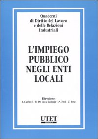 Quaderni di diritto del lavoro e delle relazioni industriali. Vol. 30: L'impiego pubblico negli enti locali