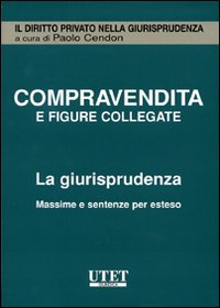 Compravendita e figure collegate. La giurisprudenza. Massime e sentenze per esteso. CD-ROM