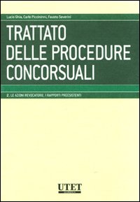 Trattato delle procedure concorsuali. Vol. 2: Le azioni revocatorie. I rapporti preesistenti