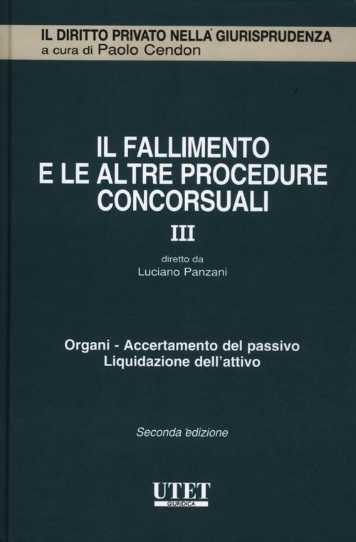 Il fallimento e le altre procedure concorsuali. Vol. 3: Organi. Accertamento del passivo. Liquidazione dell'attivo