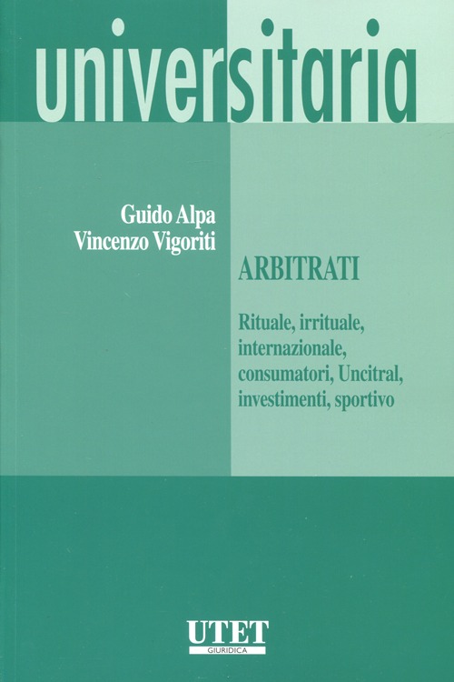 Arbitrati. (Rituale, irrituale, internazionale, consumatori, Uncitral, investimenti, sportivo)