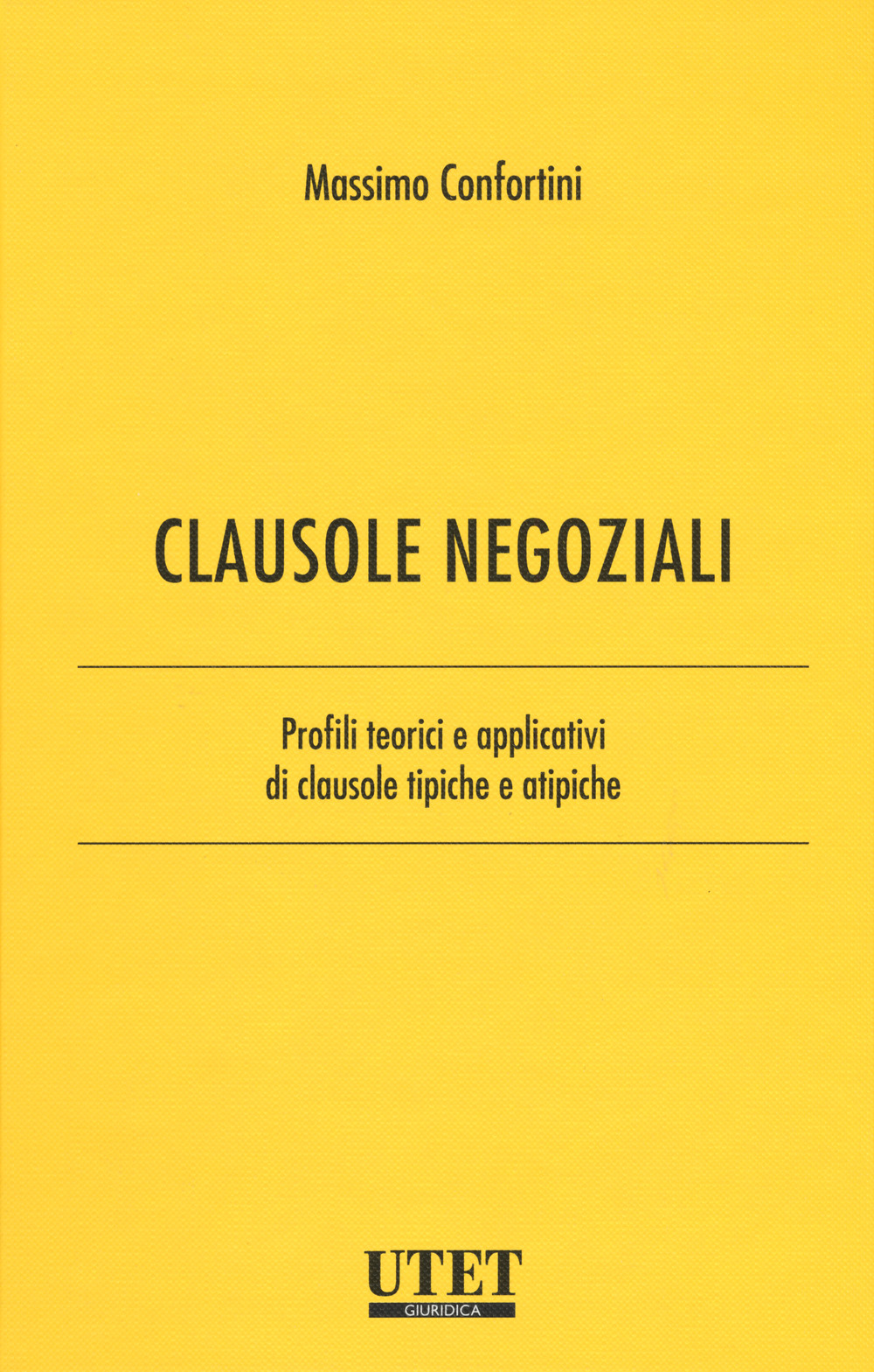 Clausole negoziali. Profili teorici e applicativi di clausole tipiche e atipiche. Vol. 1