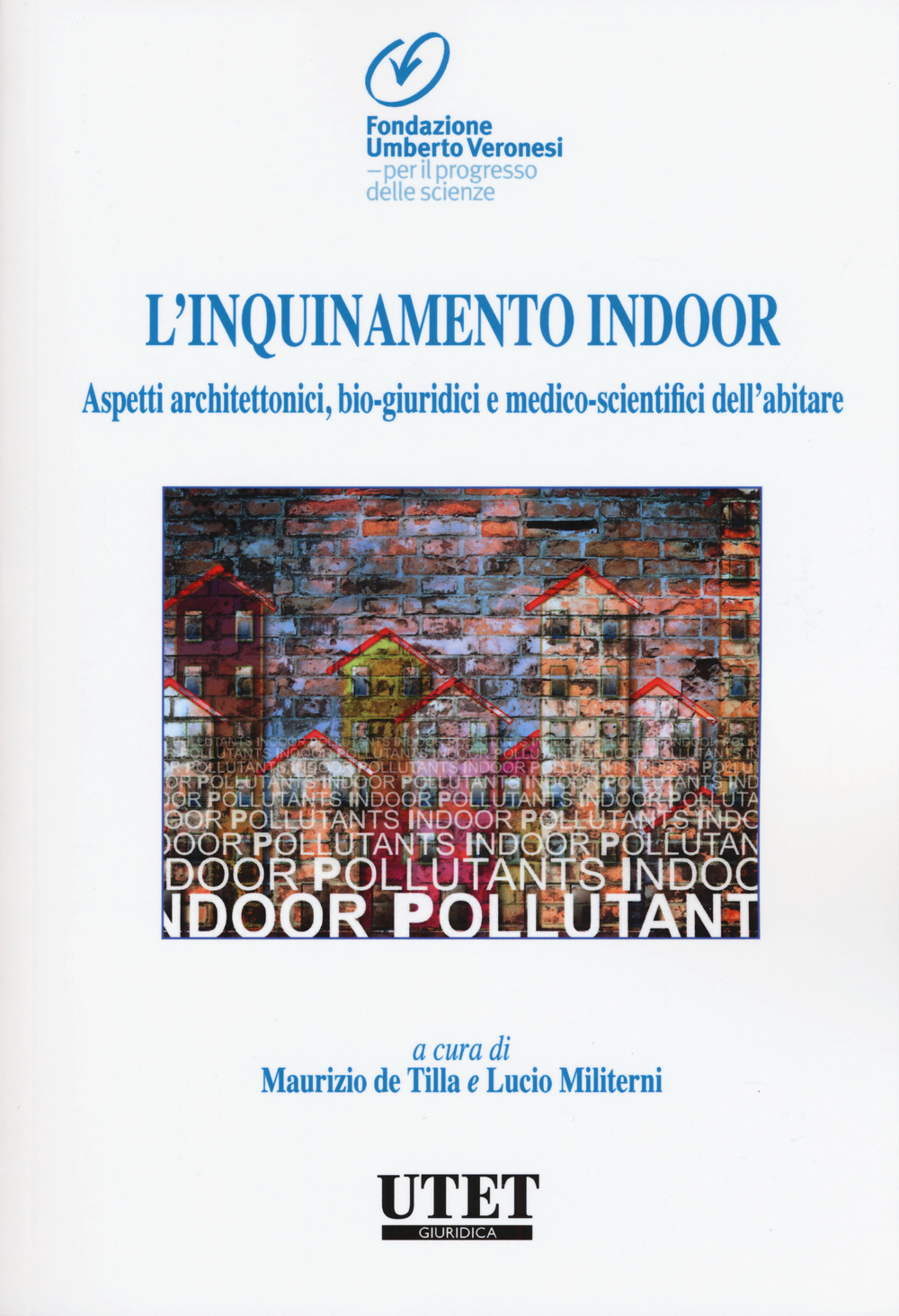 L'inquinamento indoor. Aspetti architettonici, bio-giuridici e medico-scientifici dell'abitare