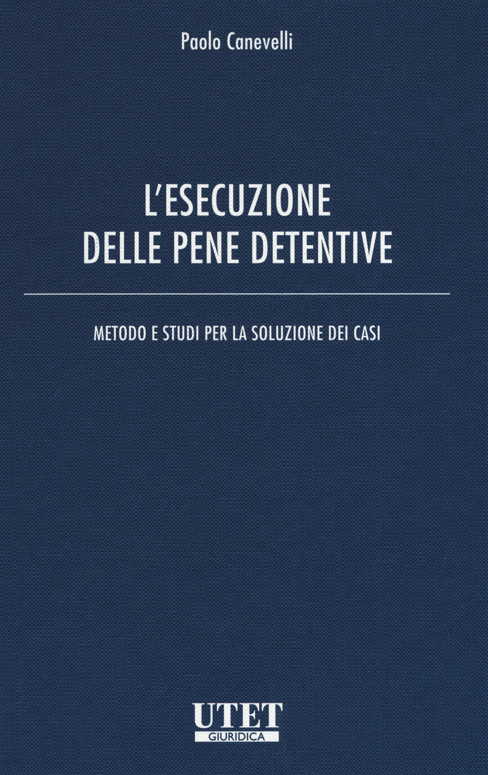 L'esecuzione delle pene detentive. Metodo e studi per la soluzione dei casi