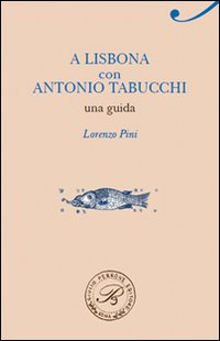 A Lisbona con Antonio Tabucchi. Una guida