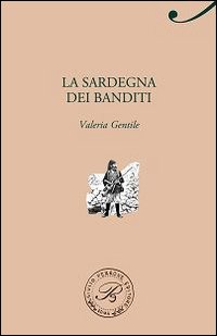 La Sardegna dei banditi