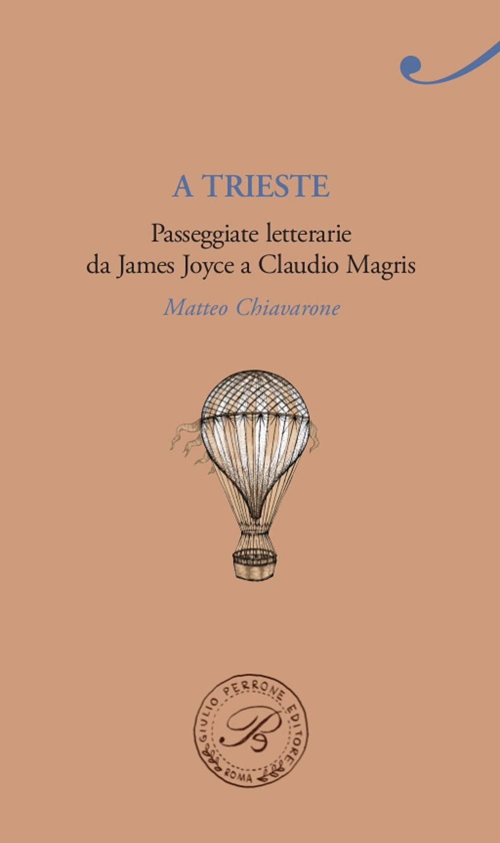 A Trieste. Passeggiate letterarie da James Joyce a Claudio Magris
