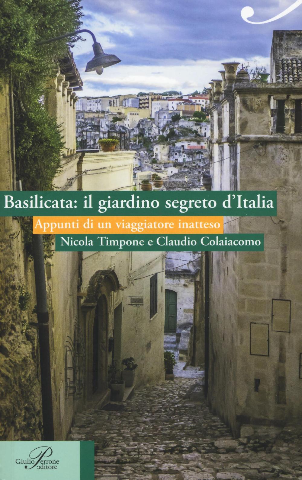 Basilicata: il giardino segreto d'Italia. Appunti di un viaggiatore inatteso