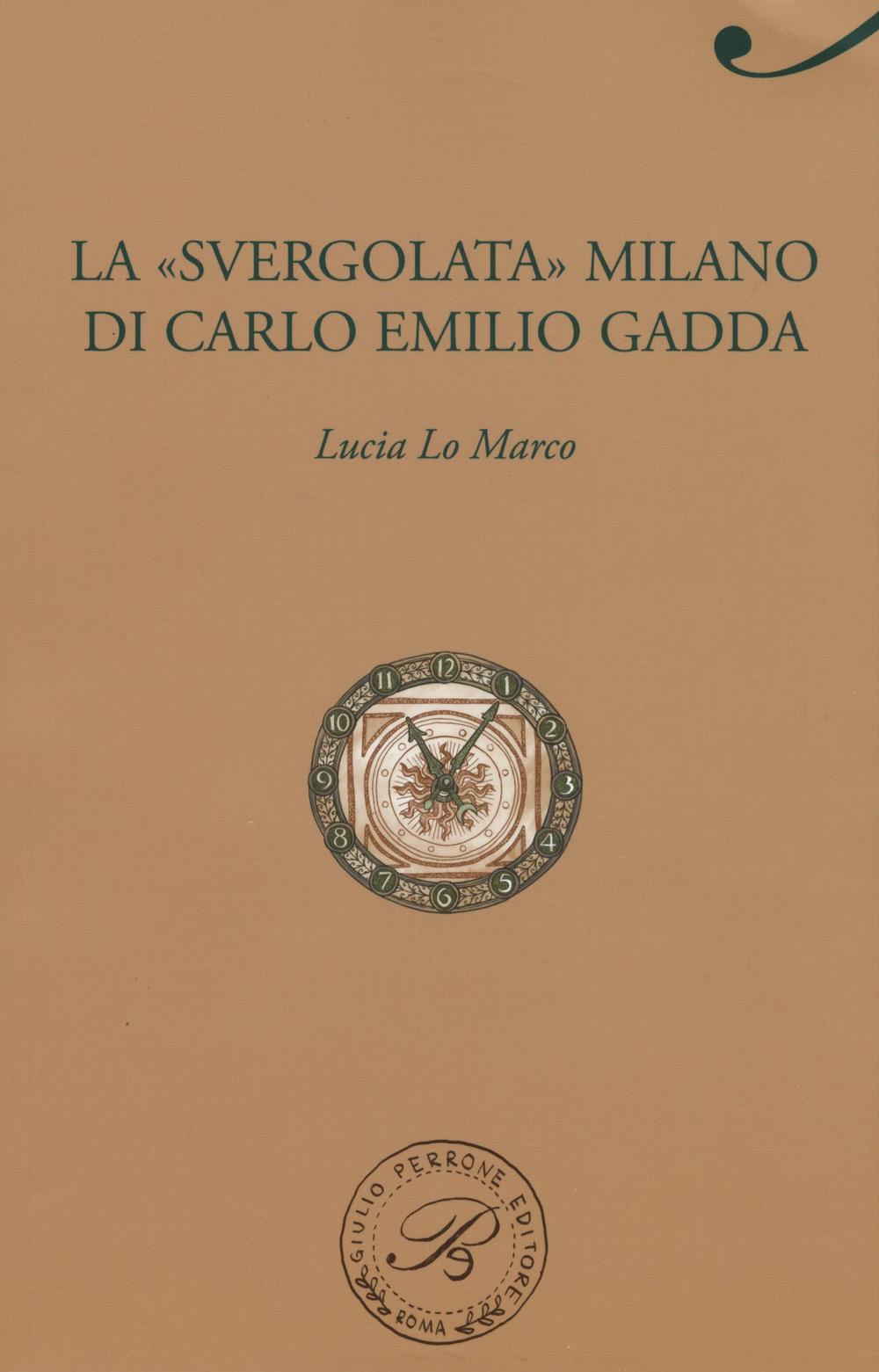 La «svergolata» Milano di Carlo Emilio Gadda