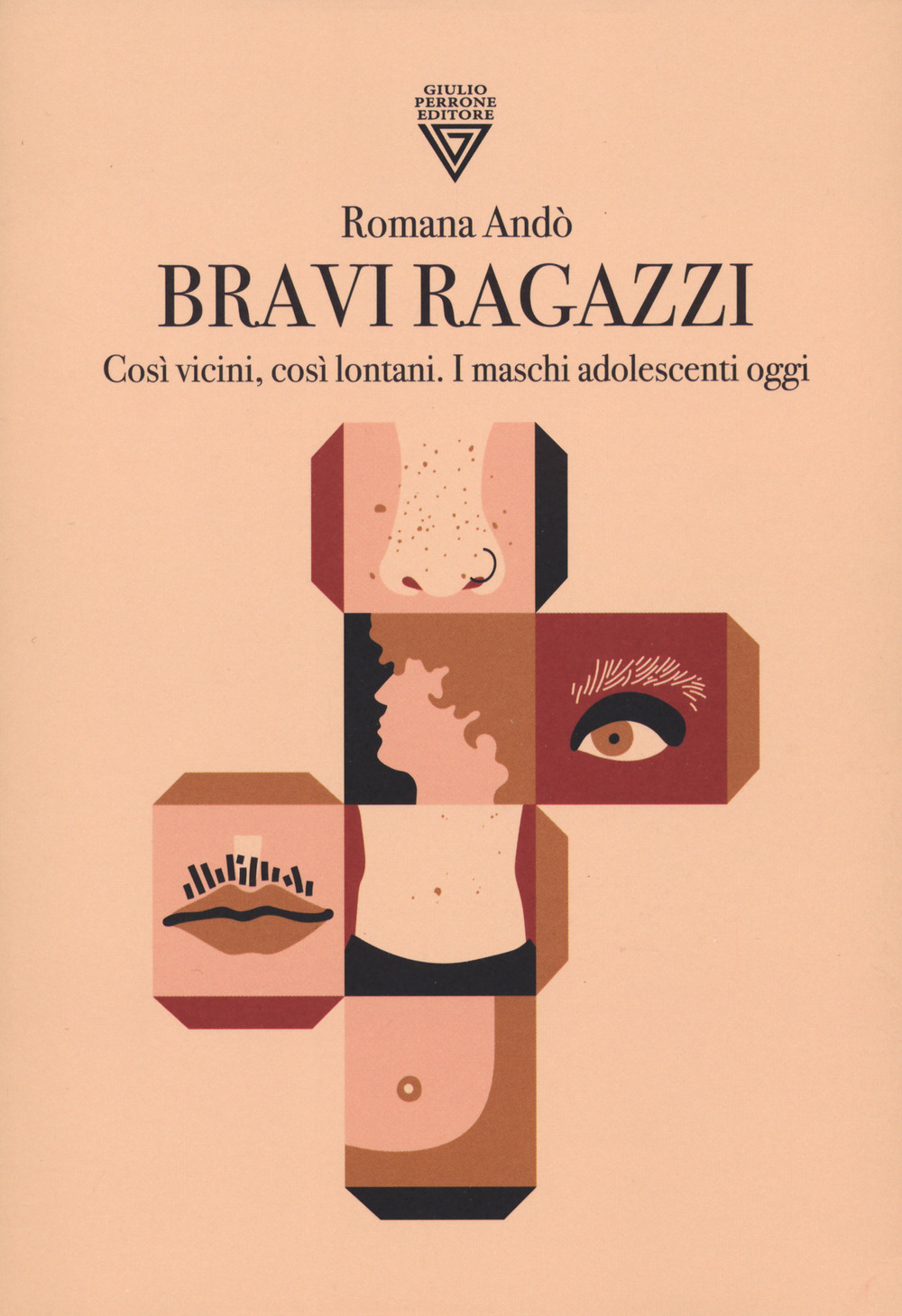 Bravi ragazzi. Così vicini, così lontani. I maschi adolescenti oggi