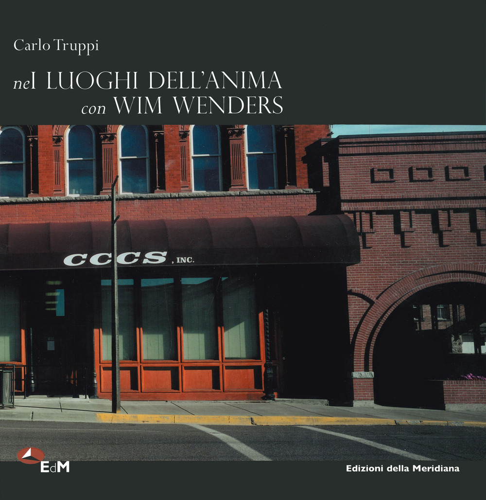 Nei luoghi dell'anima con Wim Wenders. Ediz. a colori