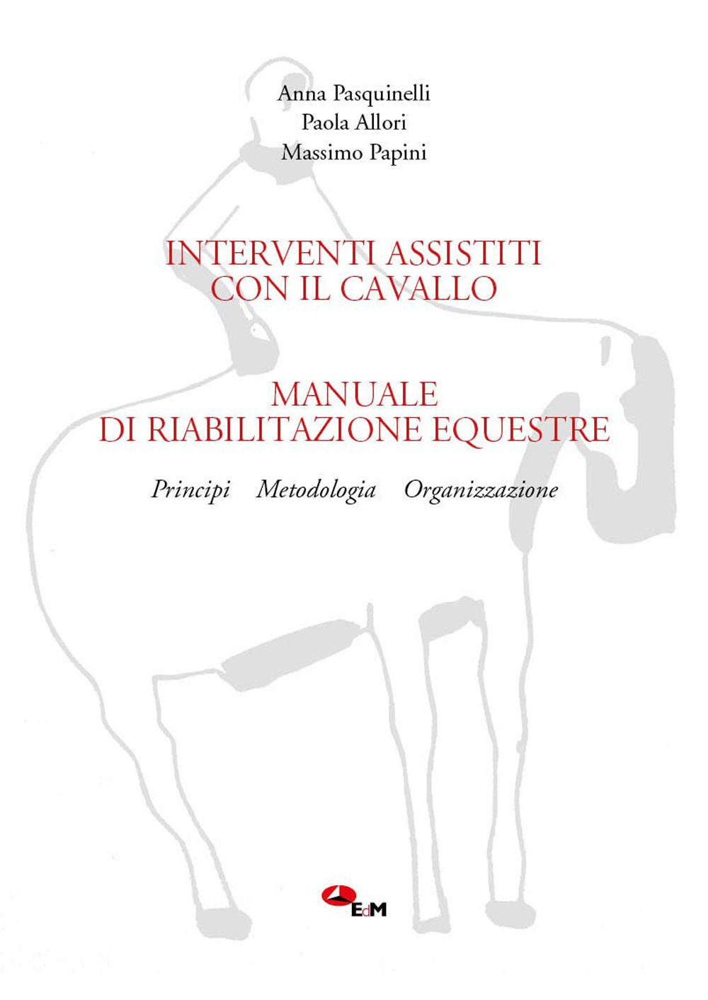 Manuale di riabilitazione equestre. Principi, metodologia, organizzazione. Interventi assistiti con il cavallo. Con link per scaricare i filmati