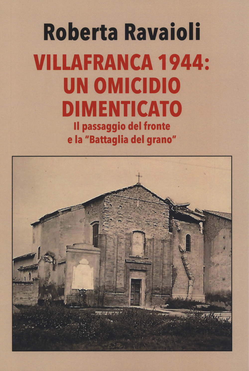 Villafranca 1944. Un omicidio dimenticato. Con il giornale del 14 ottobre 1934, Numero Unico: «Il nuovo campanile di Villafranca di Forlì»
