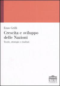 Crescita e sviluppo delle Nazioni. Teorie, strategie e risultati