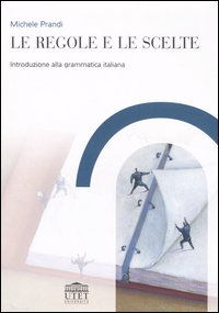 Le regole e le scelte. Introduzione alla grammatica italiana