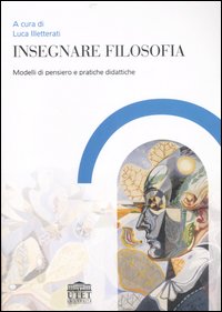 Insegnare filosofia. Modelli di pensiero e pratiche didattiche