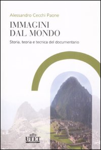 Immagini dal mondo. Storia, teoria e tecnica del documentario